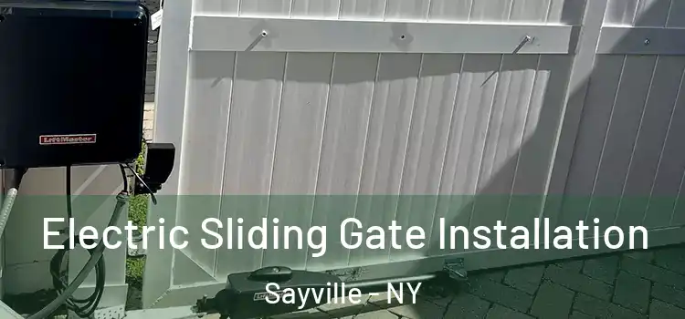 Electric Sliding Gate Installation Sayville - NY